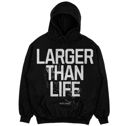 LARGER THAN LIFE HOODIE